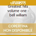 Greatest hits volume one - bell william cd musicale di William Bell