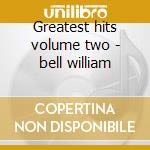 Greatest hits volume two - bell william cd