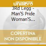 3Rd Legg - Man'S Pride Woman'S Pleasure cd
