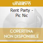 Rent Party - Pic Nic cd