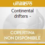 Continental drifters -