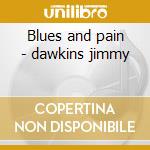 Blues and pain - dawkins jimmy cd