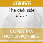 The dark side of... - cd musicale di Shadows The