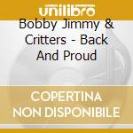 Bobby Jimmy & Critters - Back And Proud cd