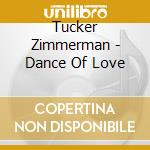 Tucker Zimmerman - Dance Of Love cd