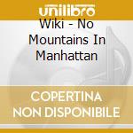 Wiki - No Mountains In Manhattan cd