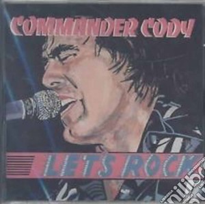 Commander Cody - Let's Rock cd musicale di Cody Commander