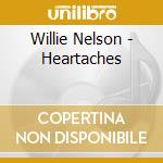 Willie Nelson - Heartaches cd
