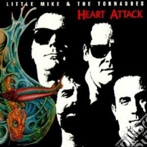 Little Mike & The Tornadoes - Heart Attack cd musicale di Little mike & the tornados