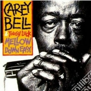 Carey Bell & Tough Luck - Mellow Down Easy cd musicale di Carey bell & tough l