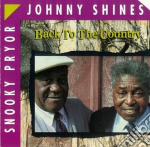 Johnny Shines & Snooky Pryor - Back To The Country cd musicale di Johnny shines & snoo