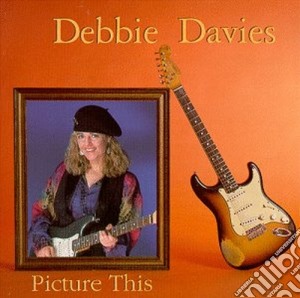 Debbie Davies - Picture This cd musicale di Debbie Davies