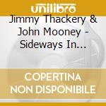 Jimmy Thackery & John Mooney - Sideways In Paradise cd
