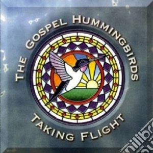 Gospel Hummingbirds - Taking Flight cd musicale di The gospel hummingbirds