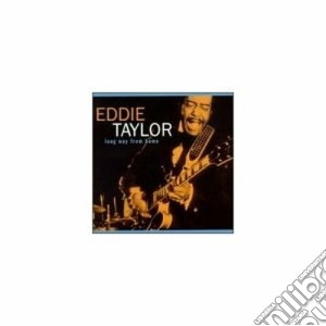 Eddie Taylor - Long Way From Home cd musicale di Taylor Eddie