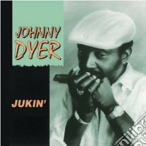 Johnny Dyer - Jukin' cd musicale di Dyer Johnny