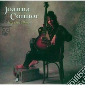 Joanna Connor - Big Girl Blues cd musicale di Connor Joanna