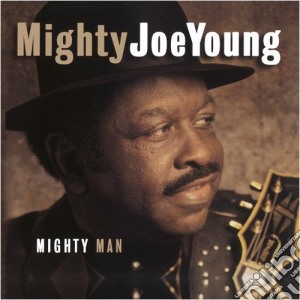 Mighty Joe Young - Mighty Man cd musicale di Mighty joe young