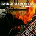 Studebaker John & The Hawks - Time Will Tell