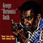 George 'harmonica' Smith - Now You Can Talk About Me