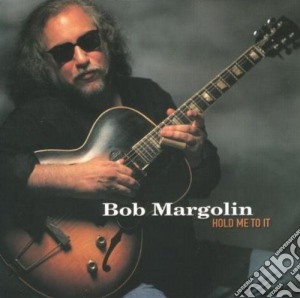 Bob Margolin - Hold Me To It cd musicale di Bob Margolin
