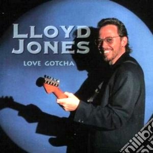 Lloyd Jones - Love Gotcha cd musicale di Jones Lloyd