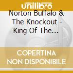 Norton Buffalo & The Knockout - King Of The Highway cd