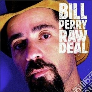 Bill Perry - Raw Deal cd musicale di Bill Perry