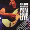 Popa Chubby - Big Man Big Guitar: Popa Chubby Live cd