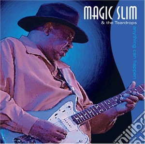 Magic Slim & The Teardrops - Anything Can Happen cd musicale di Slim Magic