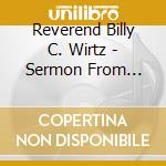 Reverend Billy C. Wirtz - Sermon From Bethlehem cd musicale di THE REVEREND BILLY C.WIRTZ