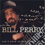 Bill Perry - Don'T Know Nothing About Love
