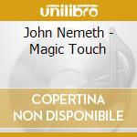 John Nemeth - Magic Touch cd musicale di JOHN NEMETH