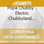 Popa Chubby - Electric Chubbyland Vol. 2 cd
