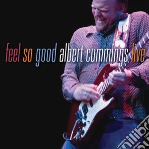 Albert Cummings - Feel So Good cd musicale di CUMMINGS ALBERT