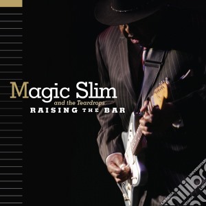 Magic Slim And The Teardrops - Raising The Bar cd musicale di Magic Slim And The Teardrops