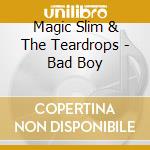 Magic Slim & The Teardrops - Bad Boy cd