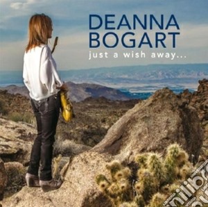 Deanna Bogart - Just A Wish Away.. cd musicale di Deanna Bogart