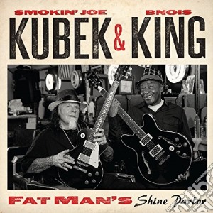 Smokin' Joe Kubek & Bnois King - Fat Man's Shine Parlor cd musicale di Smokin' Joe Kubek & Bnois King