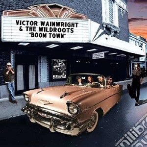 Victor Wainwright & The WildRoots - Boom Town cd musicale di Victor Wainwright & The WildRoots