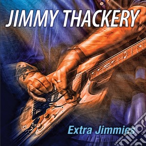 Jimmy Thackery - Extra Jimmies cd musicale di Jimmy Thackery