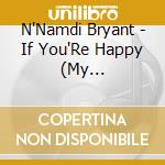 N'Namdi Bryant - If You'Re Happy (My Vocalubrary I) cd