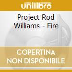 Project Rod Williams - Fire cd