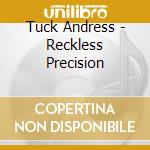 Tuck Andress - Reckless Precision