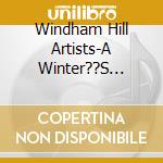 Windham Hill Artists-A Winter??S Solstice cd