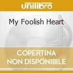My Foolish Heart cd