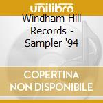 Windham Hill Records - Sampler '94 cd musicale di Artisti Vari