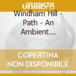 Windham Hill - Path - An Ambient Journey cd