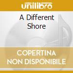 A Different Shore cd
