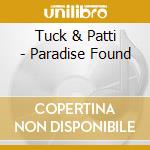 Tuck & Patti - Paradise Found cd musicale di TUCK & PATTI